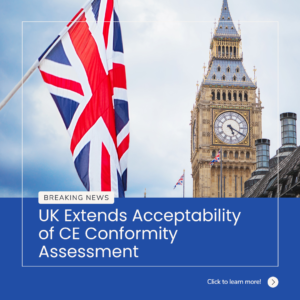 UK Extends Acceptability of CE Conformity Assessment